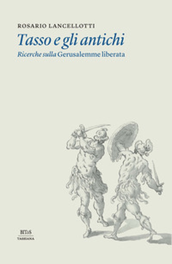 Tasso e gli antichi. Ricerche sulla Gerusalemme liberata - Librerie.coop Tasso e gli antichi. Ricerche sulla Gerusalemme liberata - Librerie.coop