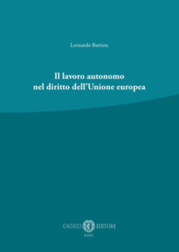 Il lavoro autonomo nel diritto dell'Unione europea - Librerie.coop Il lavoro autonomo nel diritto dell'Unione europea - Librerie.coop