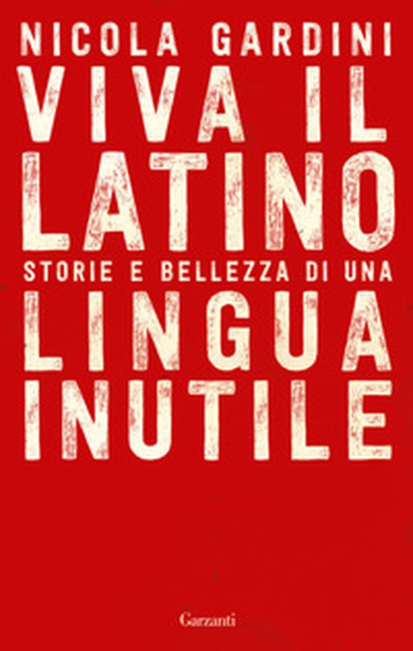 Viva il latino. Storie e bellezza di una lingua inutile - Librerie.coop Viva il latino. Storie e bellezza di una lingua inutile - Librerie.coop