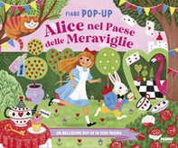 Alice nel paese delle meraviglie. Fiabe pop-up - Librerie.coop