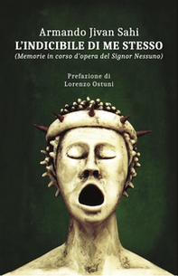 L'indicibile di me stesso. Memorie in corso d'opera del Signor Nessuno - Librerie.coop
