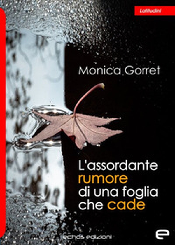 L'assordante rumore di una foglia che cade - Librerie.coop L'assordante rumore di una foglia che cade - Librerie.coop