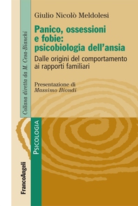 Panico, ossessioni e fobie: psicobiologia dell'ansia. Dalle origini del comportamento ai rapporti familiari - Librerie.coop Panico, ossessioni e fobie: psicobiologia dell'ansia. Dalle origini del comportamento ai rapporti familiari - Librerie.coop