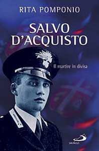 Salvo D'Acquisto. Il martire in divisa - Librerie.coop