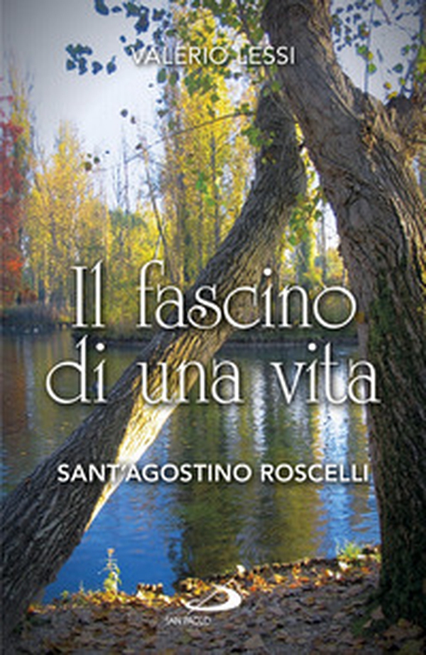 Il fascino di una vita. Sant'Agostino Roscelli - Librerie.coop Il fascino di una vita. Sant'Agostino Roscelli - Librerie.coop