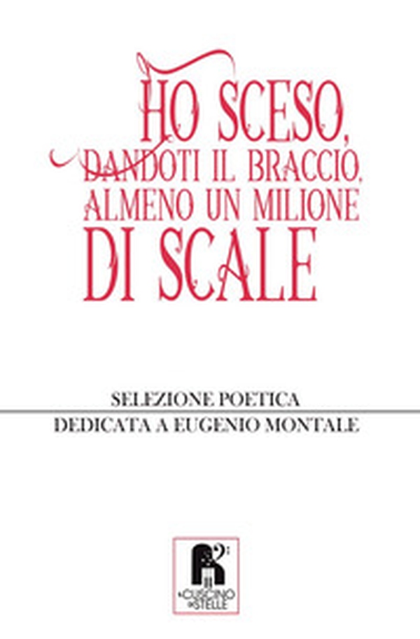 Ho sceso, dandoti il braccio, almeno un milione di scale - Librerie.coop Ho sceso, dandoti il braccio, almeno un milione di scale - Librerie.coop