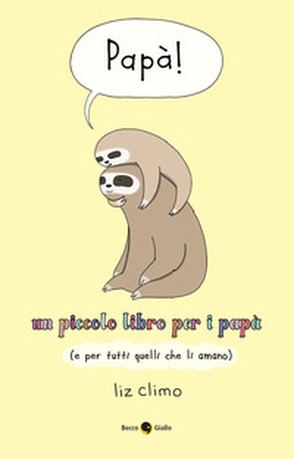 Papà! Un piccolo libro per i papà (e per tutti quelli che li amano) - Librerie.coop Papà! Un piccolo libro per i papà (e per tutti quelli che li amano) - Librerie.coop