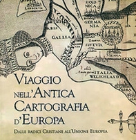 Cartografia d'Europa. Dalle radici cristiane all'Unione Europea - Librerie.coop