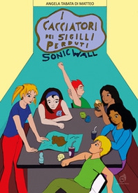 I Cacciatori dei sigilli perduti. Sonic Wall - Librerie.coop