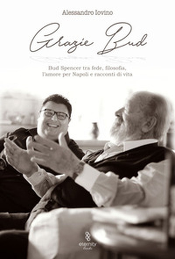 Grazie Bud. Bud Spencer tra fede, filosofia, l'amore per Napoli e racconti di vita - Librerie.coop Grazie Bud. Bud Spencer tra fede, filosofia, l'amore per Napoli e racconti di vita - Librerie.coop