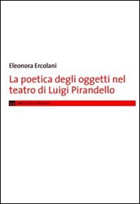 La poetica degli oggetti nel teatro di Luigi Pirandello - Librerie.coop