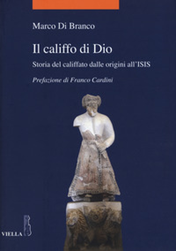 Il califfo di Dio. Storia del califfato dalle origini all'ISIS - Librerie.coop Il califfo di Dio. Storia del califfato dalle origini all'ISIS - Librerie.coop