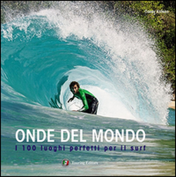 Onde del mondo. I 100 luoghi perfetti per il surf - Librerie.coop Onde del mondo. I 100 luoghi perfetti per il surf - Librerie.coop