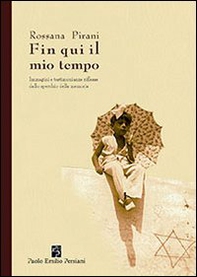 Fin qui il mio tempo. Immagini e testimonianze riflesse dallo specchio della memoria - Librerie.coop
