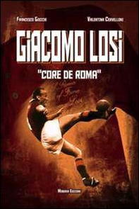 Giacomo Losi. Core de Roma - Librerie.coop