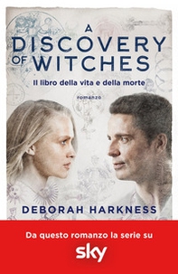 Il libro della vita e della morte. A discovery of witches - Librerie.coop