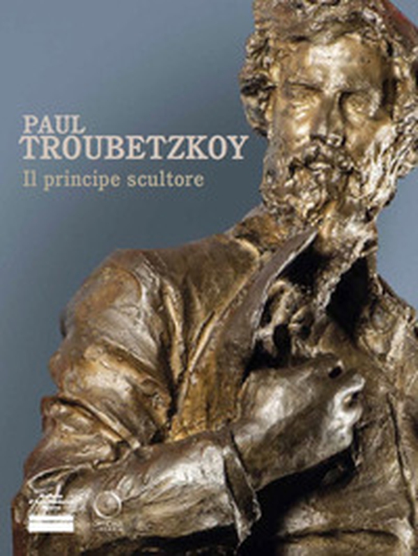 Paul Troubetzkoy. Il principe scultore - Librerie.coop