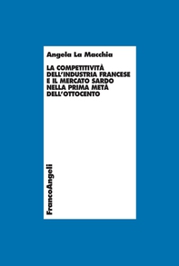 La competitività dell’industria francese e il mercato sardo nella prima metà dell’ottocento - Librerie.coop La competitività dell’industria francese e il mercato sardo nella prima metà dell’ottocento - Librerie.coop
