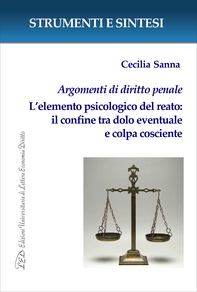 Argomenti di diritto penale. L’elemento psicologico del reato: il confine tra dolo eventuale e colpa cosciente - Librerie.coop