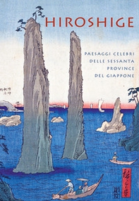 Hiroshige. Paesaggi celebri delle sessanta province del Giappone - Librerie.coop