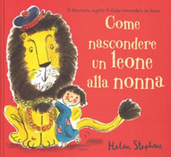 Come nascondere un leone alla nonna - Librerie.coop Come nascondere un leone alla nonna - Librerie.coop