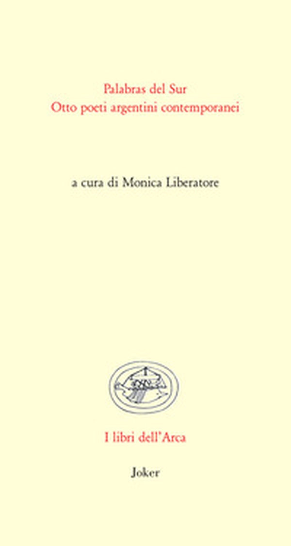 Palabras del sur. Otto poeti argentini contemporanei - Librerie.coop Palabras del sur. Otto poeti argentini contemporanei - Librerie.coop