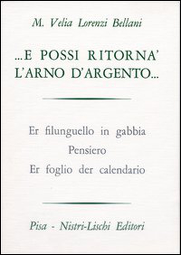 E possi ritornà l'Arno d'argento - Librerie.coop