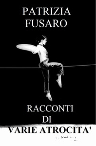 Racconti di varie atrocità - Librerie.coop