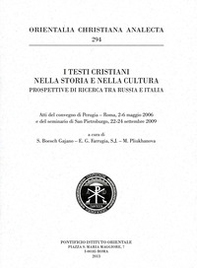 I testi cristiani nella storia e nella cultura. Prospettive di ricerca tra Russia e Italia. Atti del convegno di Perugia - Roma, 2-6 maggio 2006 e del seminario di S - Librerie.coop