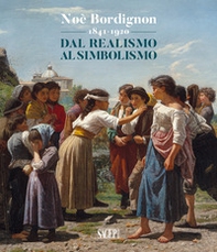 Noè Bordignon 1841-1920. Dal Realismo al Simbolismo - Librerie.coop