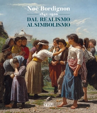 Noè Bordignon 1841-1920. Dal Realismo al Simbolismo - Librerie.coop Noè Bordignon 1841-1920. Dal Realismo al Simbolismo - Librerie.coop