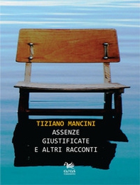 Assenze giustificate e altri racconti - Librerie.coop
