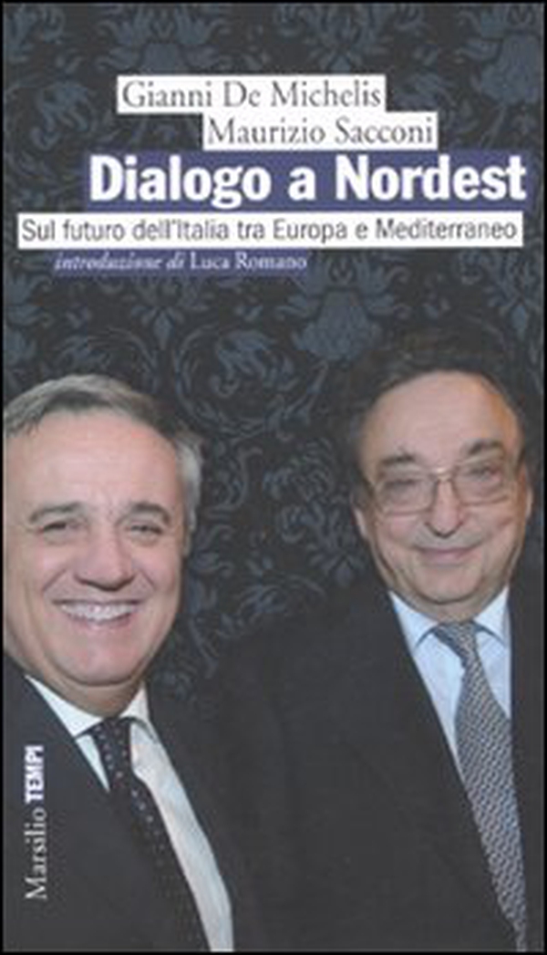 Dialogo a Nordest. Sul futuro dell'Italia tra Europa e Mediterraneo - Librerie.coop Dialogo a Nordest. Sul futuro dell'Italia tra Europa e Mediterraneo - Librerie.coop