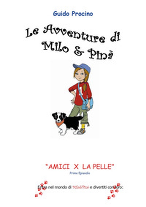Le avventure di Milo & Pinà. Amici per la pelle - Vol. 1 - Librerie.coop Le avventure di Milo & Pinà. Amici per la pelle - Vol. 1 - Librerie.coop