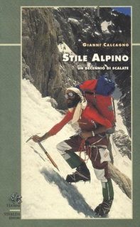 Stile alpino. Un decennio di scalate - Librerie.coop