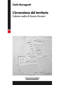 L'invenzione del territorio. L'atlante inedito di Saverio Muratori - Librerie.coop