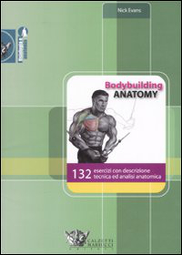 Bodybuilding anatomy. 132 esercizi con descrizione tecnica ed analisi anatomica - Librerie.coop Bodybuilding anatomy. 132 esercizi con descrizione tecnica ed analisi anatomica - Librerie.coop