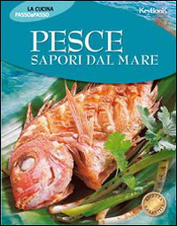 Pesce. Sapori dal mare - Librerie.coop Pesce. Sapori dal mare - Librerie.coop