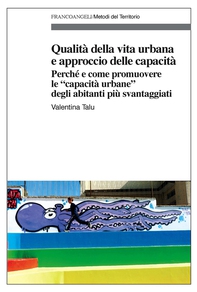 Qualità della vita urbana e approccio delle capacità. Perché e come promuovere le "capacità urbane" degli abitanti più svantaggiati - Librerie.coop Qualità della vita urbana e approccio delle capacità. Perché e come promuovere le "capacità urbane" degli abitanti più svantaggiati - Librerie.coop