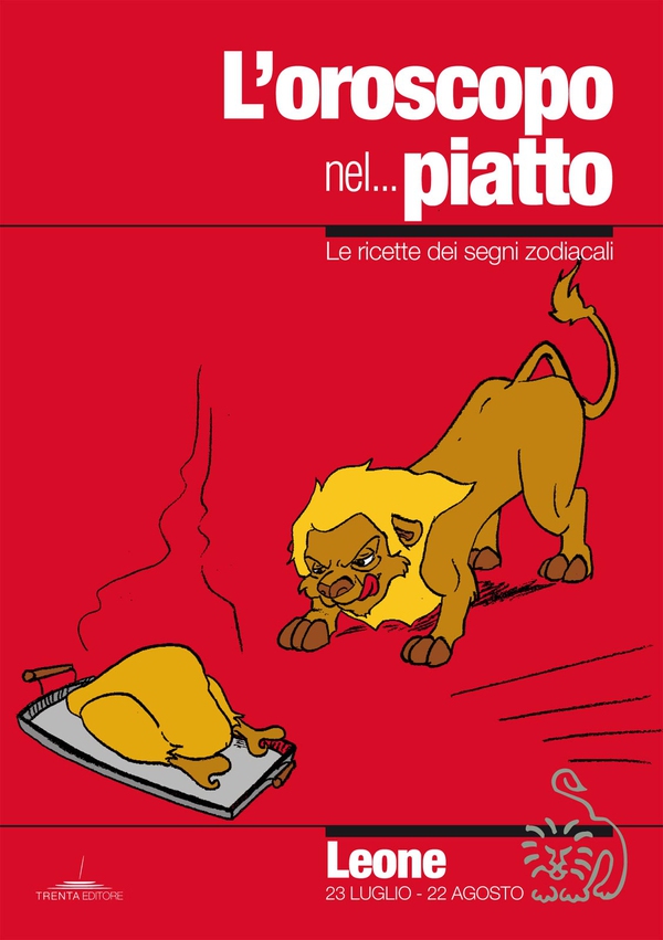 L’oroscopo nel piatto - Leone - Librerie.coop L’oroscopo nel piatto - Leone - Librerie.coop