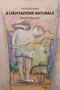 A lievitazione naturale. Poesie & racconti - Librerie.coop A lievitazione naturale. Poesie & racconti - Librerie.coop