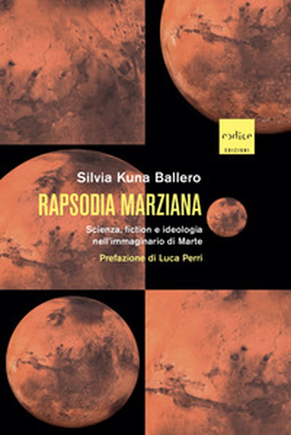 Rapsodia marziana. Scienza, fiction e ideologia nell'immaginario di Marte - Librerie.coop Rapsodia marziana. Scienza, fiction e ideologia nell'immaginario di Marte - Librerie.coop
