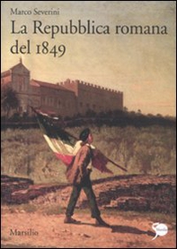 La Repubblica romana del 1849 - Librerie.coop La Repubblica romana del 1849 - Librerie.coop