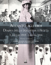 Accanto agli eroi. Diario della duchessa d'Aosta - Librerie.coop Accanto agli eroi. Diario della duchessa d'Aosta - Librerie.coop