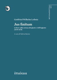 Jus finitum. Lettere sulla scienza del giusto e dell'ingiusto (1670-1678) - Librerie.coop
