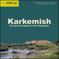 Karkemish. An ancient capital on the Euphrates - Librerie.coop