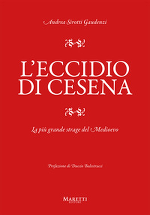 L'eccidio di Cesena. La più grande strage del Medio Evo. Una storia difficile da raccontare - Librerie.coop L'eccidio di Cesena. La più grande strage del Medio Evo. Una storia difficile da raccontare - Librerie.coop