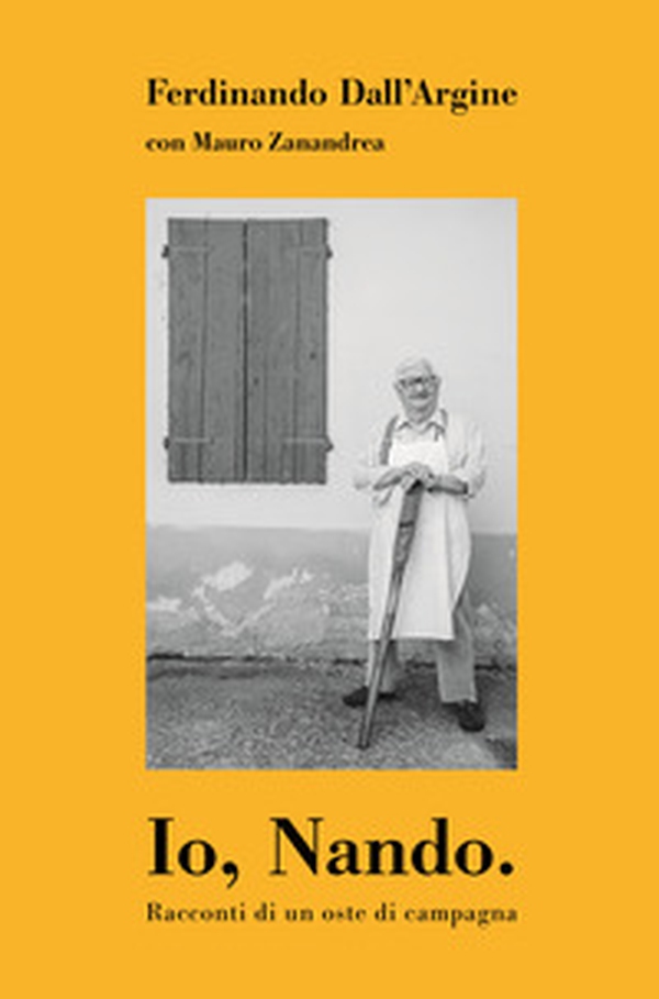 Io, Nando. Racconti di un oste di campagna - Librerie.coop Io, Nando. Racconti di un oste di campagna - Librerie.coop