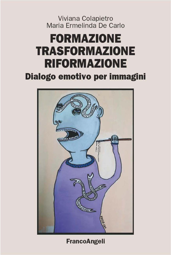 Formazione trasformazione riformazione. Dialogo emotivo per immagini - Librerie.coop Formazione trasformazione riformazione. Dialogo emotivo per immagini - Librerie.coop