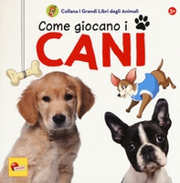Come giocano i cani. I grandi libri degli animali - Librerie.coop Come giocano i cani. I grandi libri degli animali - Librerie.coop